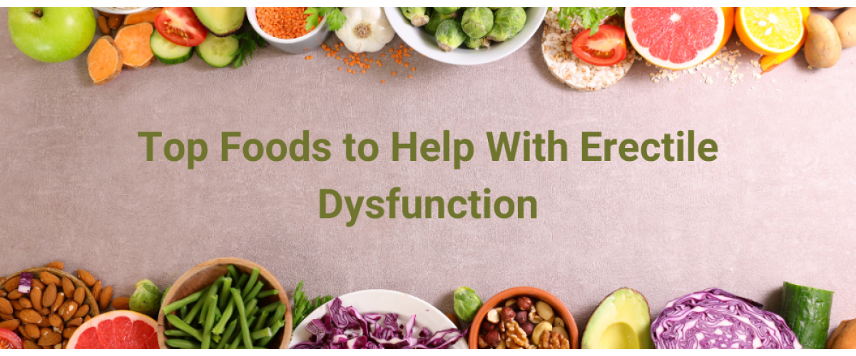 Top Foods to Help With Erectile Dysfunction