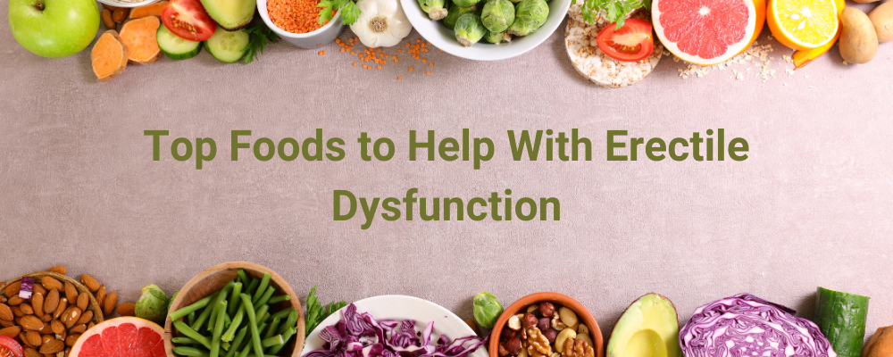 Top Foods to Help With Erectile Dysfunction